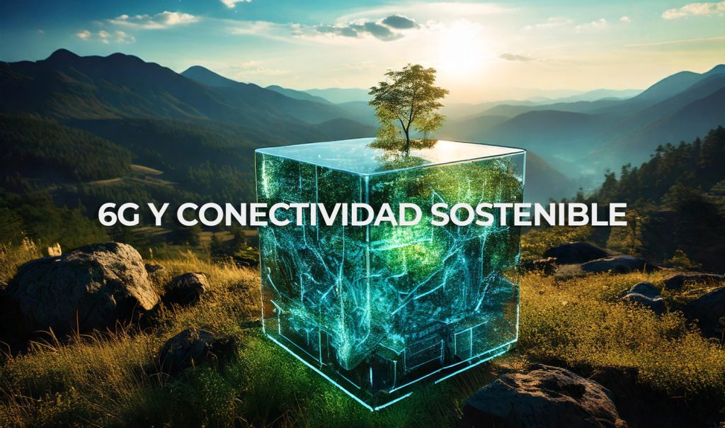 6G y la conectividad sostenible